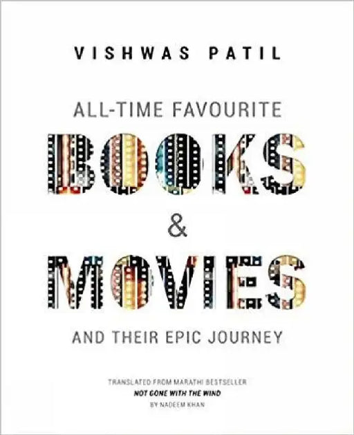 All - Time Favourite Books And Movies: And Their Epic Journey by Vishwas Patil