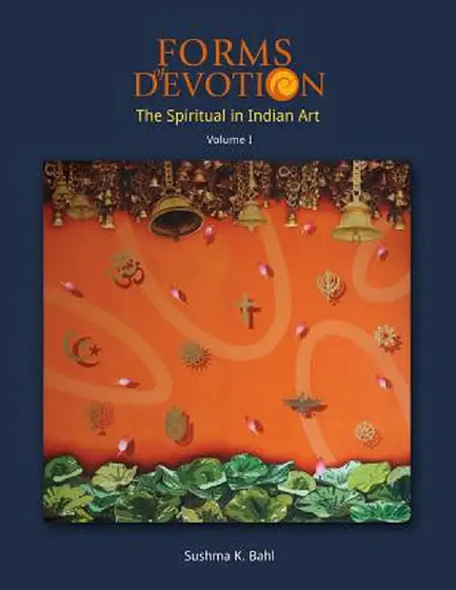 Forms of Devotion: The Spiritual in Indian Art by K. Sushma Bahl
