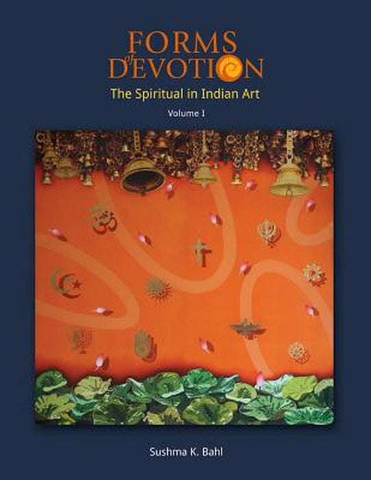 Forms of Devotion: The Spiritual in Indian Art by K. Sushma Bahl