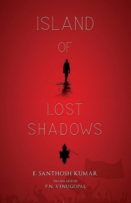 Island Of Lost Shadows by E. Santhosh Kumar