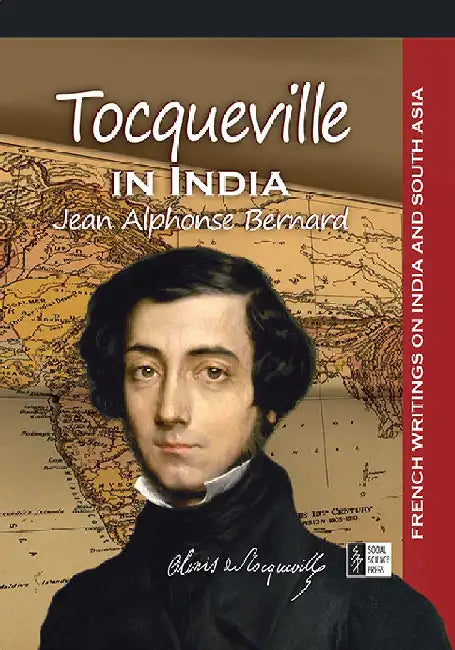 Tocqueville in India : French Writings On India And South Asia by Jean Alphonse Bernard