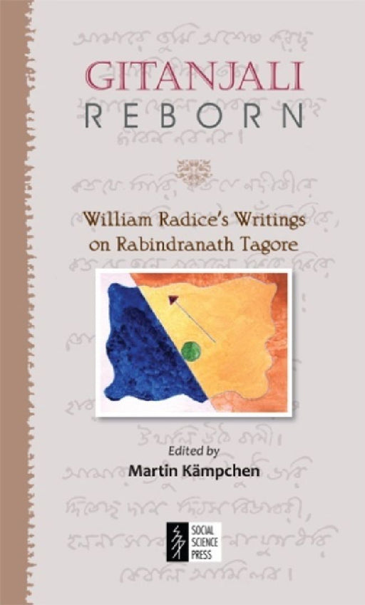 Gitanjali Reborn: William Radice's Writings on Rabindranath Tagore by Martin Kämpchen (Ed.)
