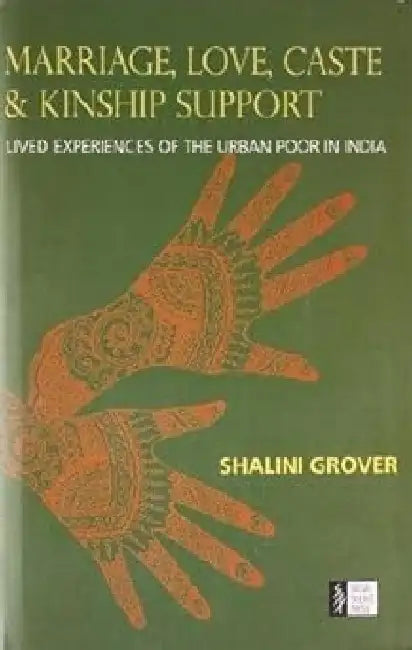 Marriage, Love, Caste & Kinship Support (Rev) by Shalini Grover