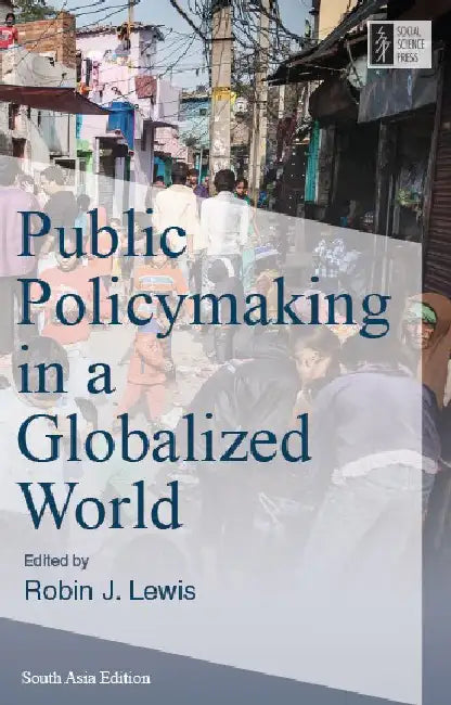 Public Policymaking in a Globalized World by Robin J. Lewis