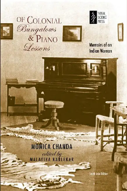 Of Colonial Bungalows And Piano Lessons: Memoirs Of An Indian Woman by Monica Chanda, Edited by Malavika Kalrlekar