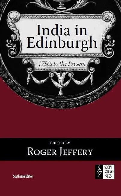 India in Edinburgh: 1750s to the Present by Roger Jeffery (Ed.)