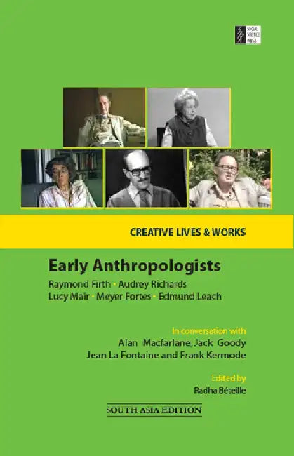 Early Anthropologists: Raymond Firth, Audrey Richards, Lucy Mair, Meyer Fortes & Edmund Leach by Alan Macfarlane