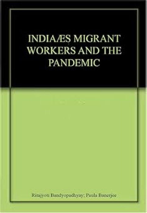 Indiaâ€™s Migrant Workers And The Pandemic by Ritajyoti Bandyopadhyay