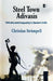Steel Town Adivasis: Industry and Inequality in Eastern India by Christian Strümpell