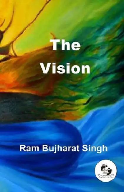 The Vision by Ram Bujharat Singh