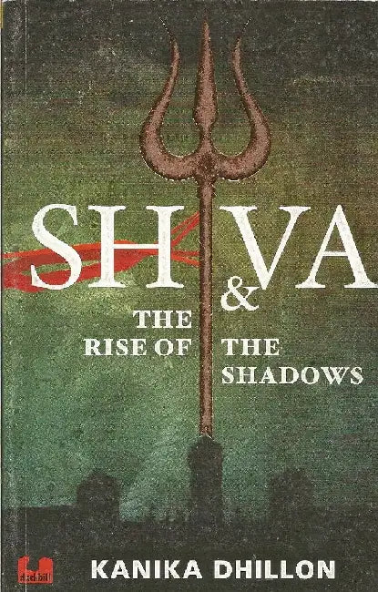 Shiva  The Rise Of The Shadows by Kanika Dhillon