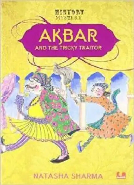 Akbar and the Tricky Traitor by Natasha Sharma