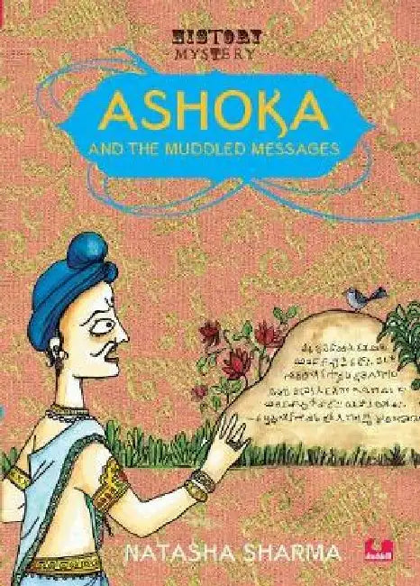 Ashoka and the Muddled Messages by Natasha Sharma