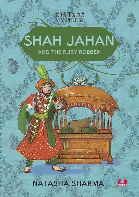 Shah Jahan And The Ruby Robber by Natasha Sharma