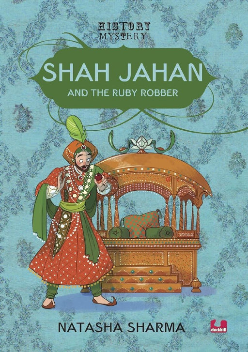 Shah Jahan And The Ruby Robber by Natasha Sharma