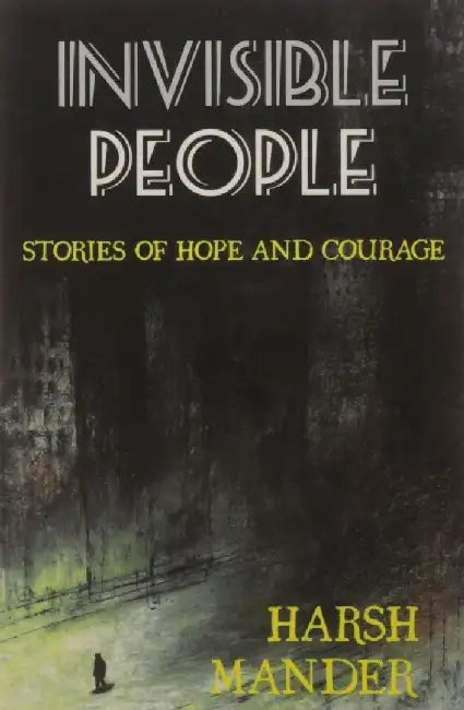 Invisible People by Harsh Mander