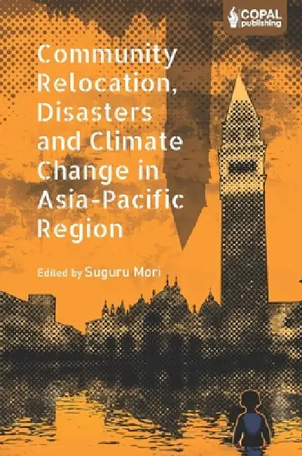 Community Relocation, Disasters and Climate Change in Asia-Pacific Region by Suguru Mori