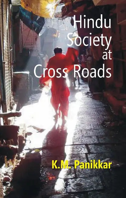 Hindu Society At Cross Roads by K. M . Panikkar