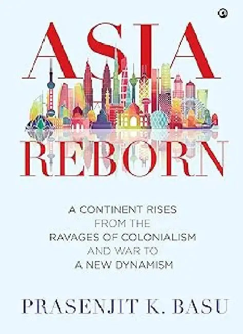 Asia Reborn by Prasanjit K. Basu