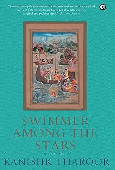 Swimmer Among The Stars: Stori by Kanishk Tharoor