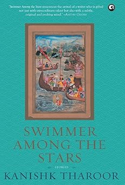 Swimmer Among The Stars: Stori by Kanishk Tharoor
