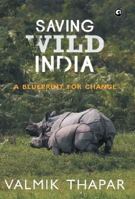 Saving Wild India by Valmik Thapar