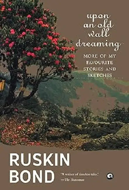 Upon An Old Wall Dreaming by Ruskin Bond