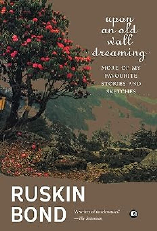 Upon An Old Wall Dreaming by Ruskin Bond
