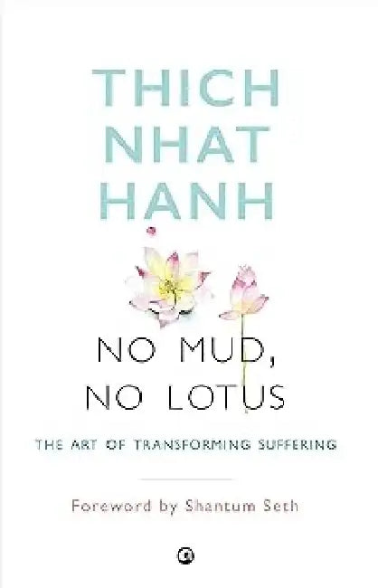 No Mud No Lotus by Thich Nhat Hanh