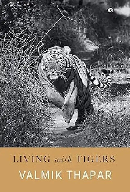 Living With Tigers by Valmik Thapar