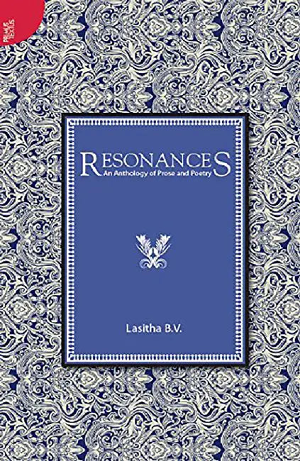 Resonances: An Anthology of Prose and Poetry by Lasitha B.V.