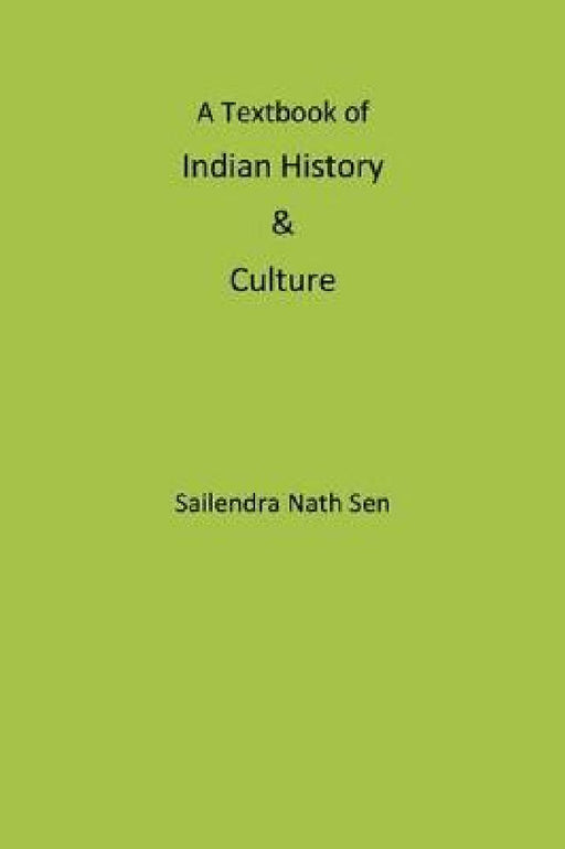 A Textbook of Indian History & Culture by Sailendra Nath Sen