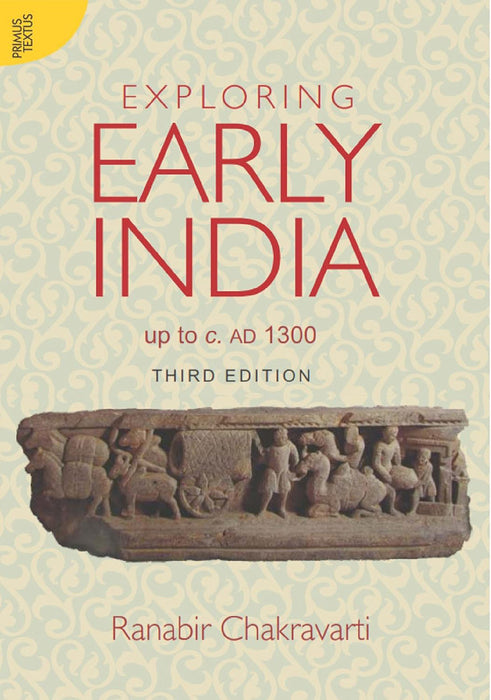 Exploring Early India: Up To C.Ad 1300 by Ranabir Chakravarti