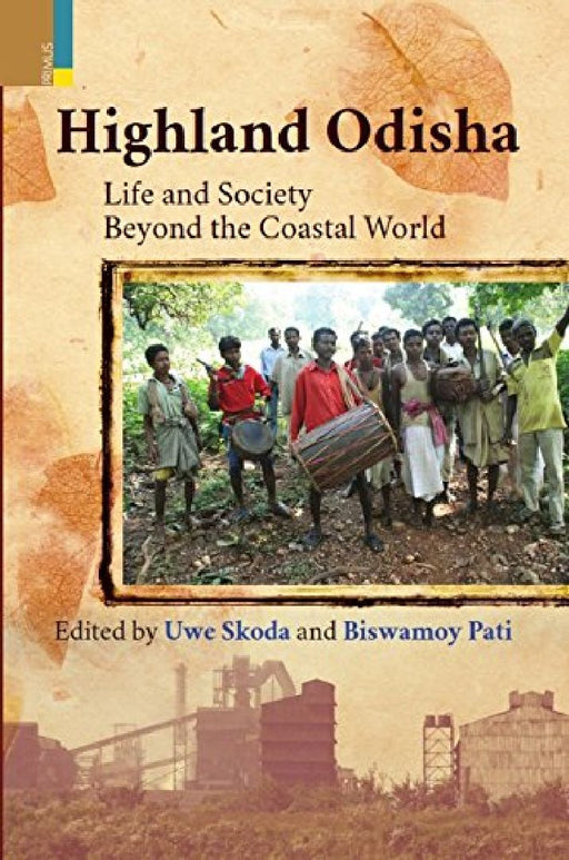 Highland Odhisa: Life and Society Beyond the Coastal World by Uwe Skoda