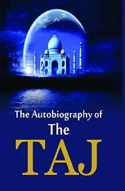 The Autobiography Of The Taj by Vandita Sharma