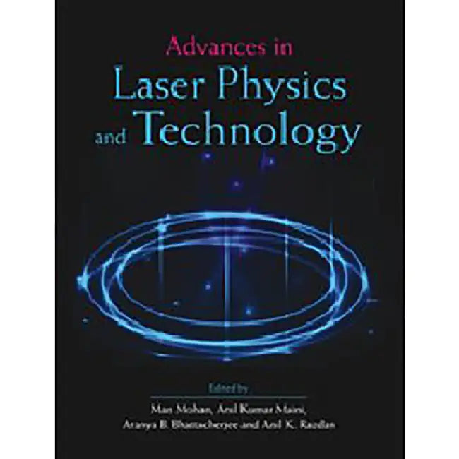 Advances in Laser Physics and Technology by MOHAN