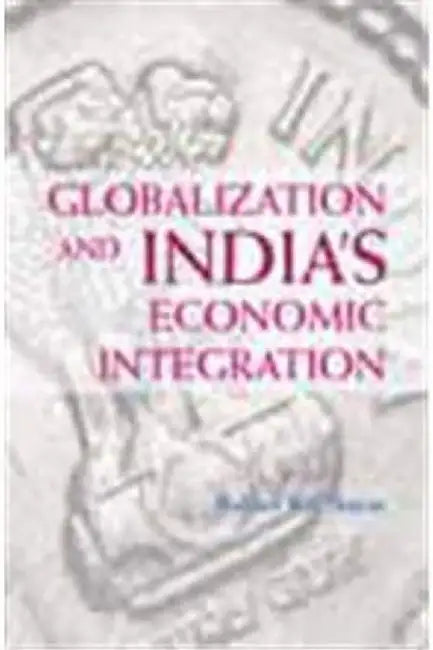 Globalization And India's Economic Integration by NAYAR