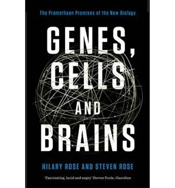 Genes, Cells and Brains: The Promethean Promises of the New Biology by Rose