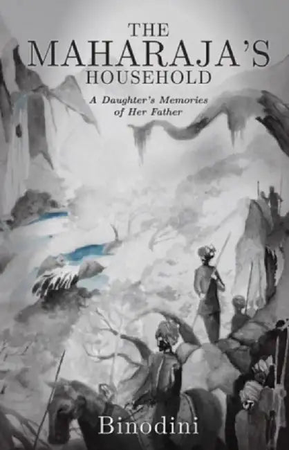 The Maharaja'S Household: A Daughter's Memories of Her Father by M.K. Binodini, L. Somi Roy