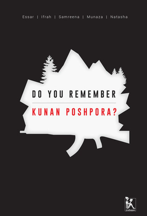 Do You Remember Kunan-Poshpora? by Essar Batool, Ifrah Butt, Samreena Mushtaq