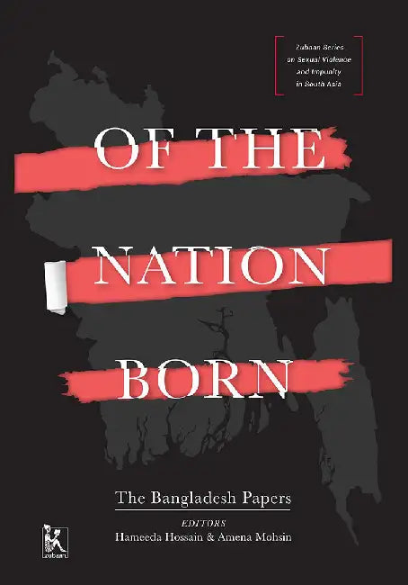 Of The Nation Born: The Bangladesh Papers by Hameeda Hossain, Amena Mohsin