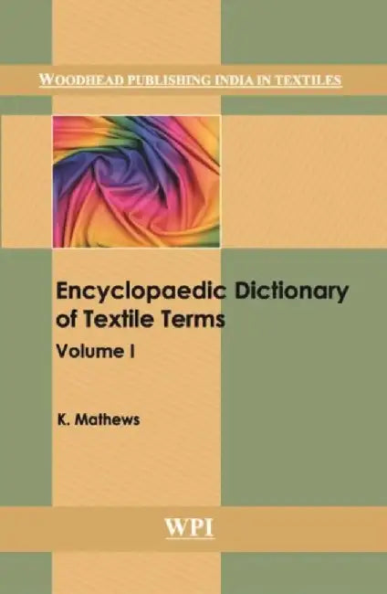 Encyclopediac Dictionary of Textile Terms by K. Mathews