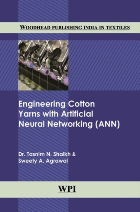 Engineering Cotton Yarns with Artificial Neural Networking (ANN) by Dr. Tasnim N Shaikh