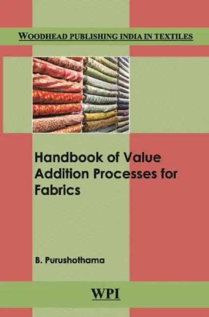 Handbook of Value Addition Processes for Fabrics by B. Purushothama