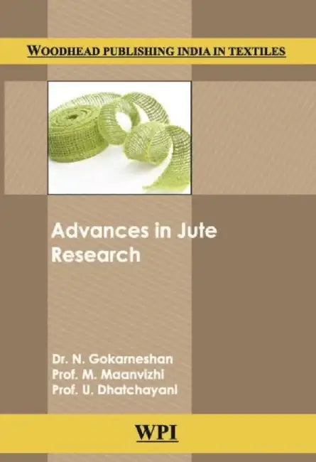 Advancces in Jute Research by Dr. N. Gokarneshan, Prof. M. Maanvizmi, Prof. U. Dhatchayani