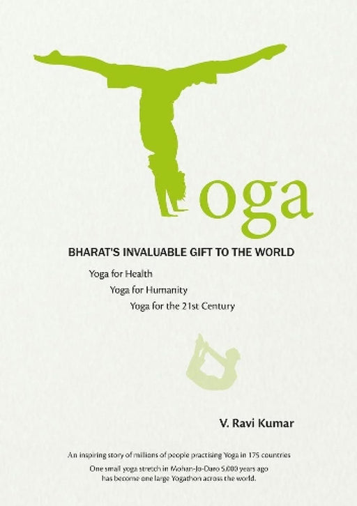 Yoga: Bharat's Invaluable Gift To The World by V. Ravi Kumar