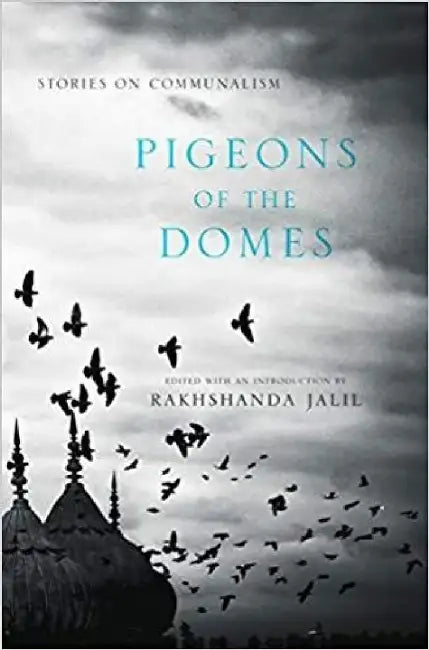 Pigeons of the Domes: Stories on Communalism by Rakhshanda Jalil (