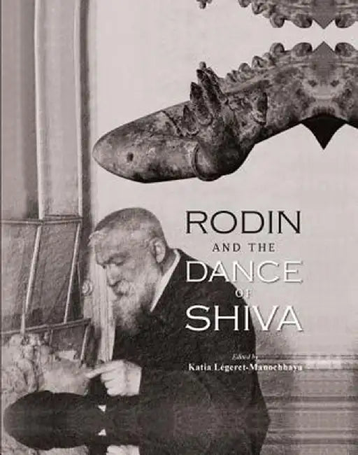 Rodin and the Dance of Shiva by Katia Legeret - Manochhaya