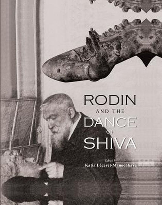 Rodin and the Dance of Shiva by Katia Legeret - Manochhaya