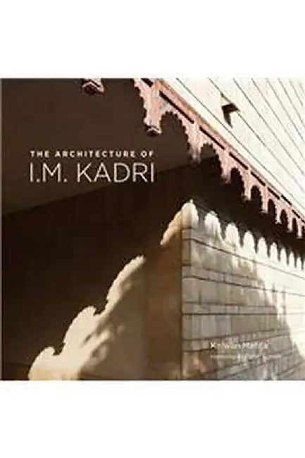 The Architecture Of IM Kadri by Mehta, Kalwan